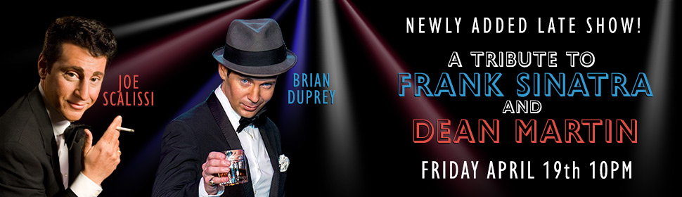 Niagara Falls Elvis Festival Late Headliner Show: A Tribute to Frank Sinatra and Dean Martin featuring Brian Duprey and Joe Scalissi